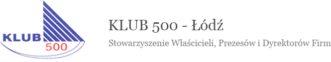 KLUB500 - Łódź | Stowarzyszenie Właścicieli Prezesów i Dyrektorów Firm
